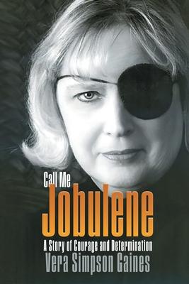 Call Me Jobulene: A Story of Courage and Determination