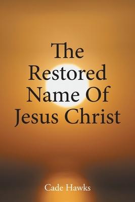 The Restored Name Of Jesus Christ