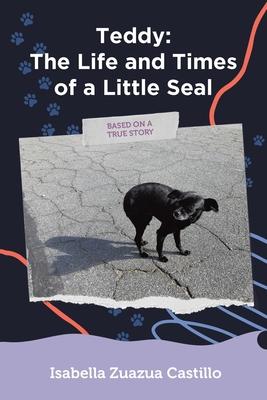 Teddy: The Life and Times of a Little Seal