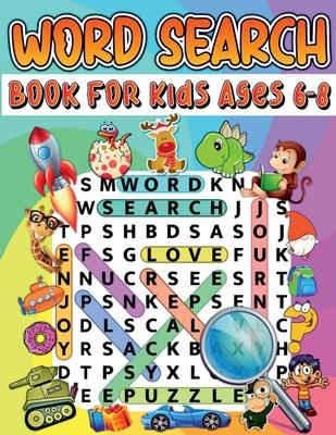 Word Search Book For Kids Ages 6-8: Amazing Educational Word Search Activity Book For Boys And Girls. Fun Word Search Puzzle Book With Brain Games For