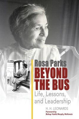 Rosa Parks Beyond The Bus: Life, Lessons, And Leadership