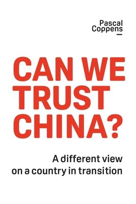 Can We Trust China?: A Different View on a Country in Transition