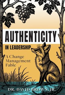 Authenticity in Leadership: A Change Management Fable Subscription