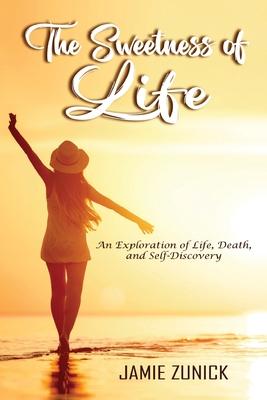 The Sweetness of Life: An Exploration of Life, Death, and Self-Discovery