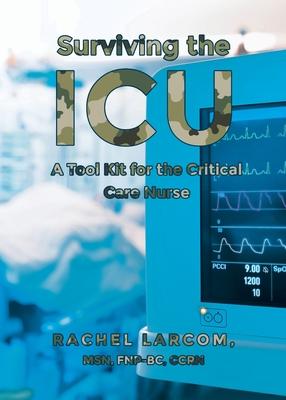 Surviving the ICU: A Toolkit for the Critical Care Nurse