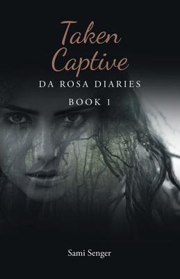 Taken Captive: Da Rosa Diaries