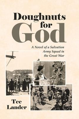 Doughnuts for God: A Novel of a Salvation Army Squad in the Great War