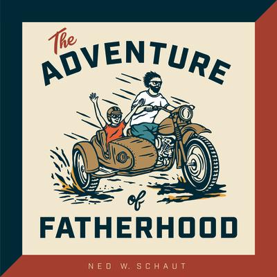 The Adventure of Fatherhood