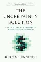 The Uncertainty Solution: How to Invest with Confidence in the Face of the Unknown Subscription