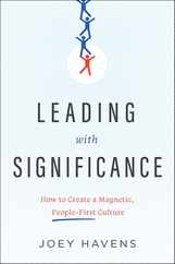 Leading with Significance: How to Create a Magnetic, People-First Culture Subscription