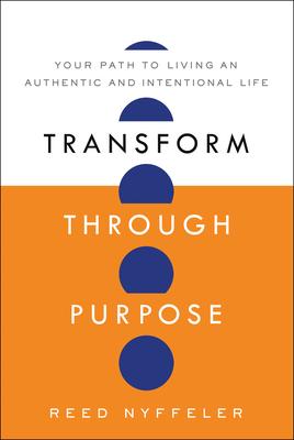 Transform Through Purpose: Your Path to Living an Authentic and Intentional Life