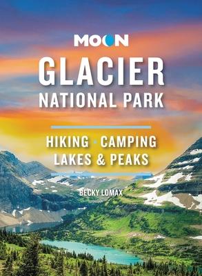 Moon Glacier National Park: Hiking, Camping, Lakes & Peaks