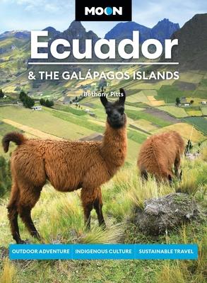 Moon Ecuador & the Galpagos Islands: Outdoor Adventure, Indigenous Culture, Sustainable Travel