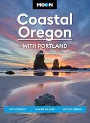 Moon Coastal Oregon: With Portland: Scenic Drives, Marine Wildlife, Historic Towns Subscription