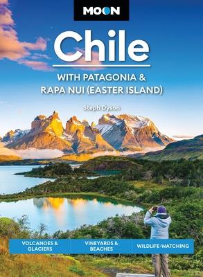 Moon Chile: With Patagonia & Rapa Nui (Easter Island): Volcanoes & Glaciers, Vineyards & Beaches, Wildlife-Watching Subscription