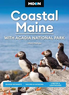 Moon Coastal Maine: With Acadia National Park: Seaside Getaways, Sailing & Kayaking, Lobster & Lighthouses Subscription