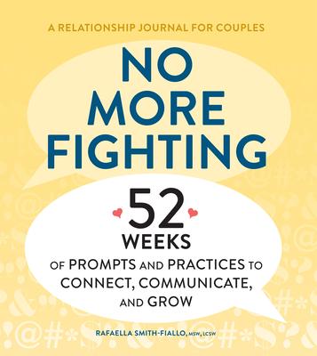 No More Fighting: A Relationship Journal for Couples: 52 Weeks of Prompts and Practices to Connect, Communicate, and Grow