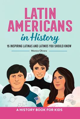 Latin Americans in History: 15 Inspiring Latinas and Latinos You Should Know