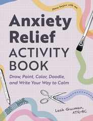 Anxiety Relief Activity Book: Draw, Paint, Color, Doodle, and Write Your Way to Calm Subscription