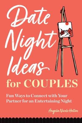 Date Night Ideas for Couples: Fun Ways to Connect with Your Partner for an Entertaining Night