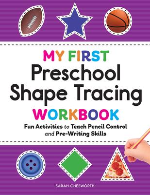 My First Preschool Shape Tracing Workbook: Fun Activities to Teach Pencil Control and Pre-Writing Skills