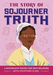 The Story of Sojourner Truth: An Inspiring Biography for Young Readers Subscription