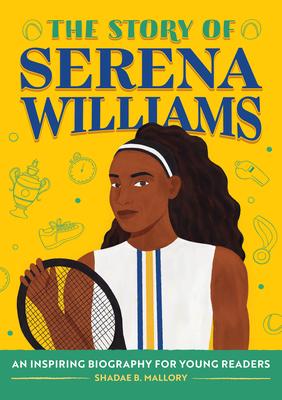 The Story of Serena Williams: An Inspiring Biography for Young Readers