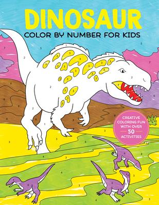 Dinosaur Color by Number for Kids: Creative Coloring Fun with Over 50 Activities