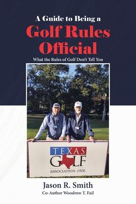 A Guide to Being a Golf Rules Official: What the Rules of Golf Don't Tell You