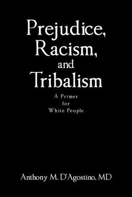 Prejudice, Racism, and Tribalism: A Primer for White People