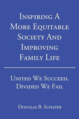 Inspiring A More Equitable Society And Improving Family Life: United We Succeed, Divided We Fail