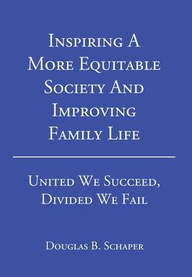 Inspiring A More Equitable Society And Improving Family Life: United We Succeed, Divided We Fail