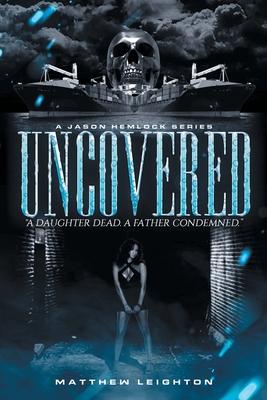 UnCovered: A Daughter Dead, A Father Condemned