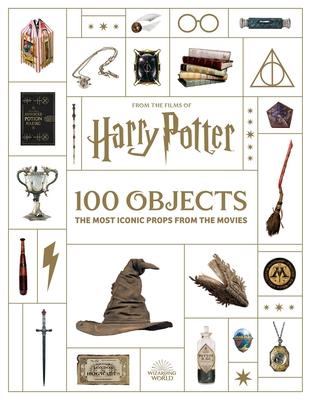 From the Films of Harry Potter: 100 Objects: The Most Iconic Props from the Movies