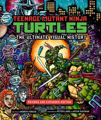 Teenage Mutant Ninja Turtles: The Ultimate Visual History: Revised and Expanded Edition