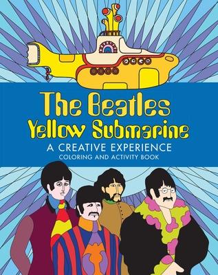 The Beatles Yellow Submarine a Creative Experience: Coloring and Activity Book