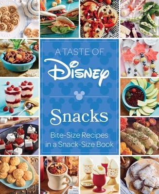 A Taste of Disney: Snacks: Bite-Size Recipes in a Snack-Size Book