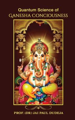 Quantum Science of Ganesha Consciousness