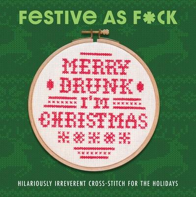 Festive as F*ck: Subversive Cross-Stitch for the Holidays