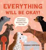 Everything Will Be Okay!: Affirmations & Self-Care Reminders from Your Pup Subscription