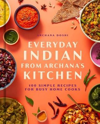 Everyday Indian from Archana's Kitchen: 100 Simple Recipes for Busy Home Cooks Subscription