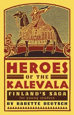 Heroes of the Kalevala: Finland's Saga for Young Readers