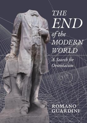 The End of the Modern World: A Search for Orientation