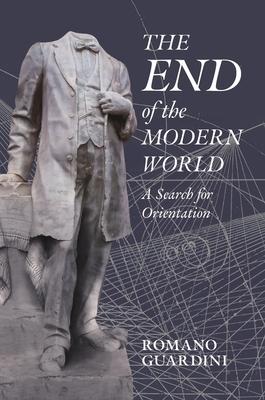 The End of the Modern World: A Search for Orientation