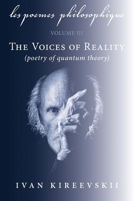 Les Poemes Philosophique (Volume 3): The Voices of Reality (poetry of quantum theory)