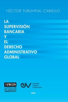 La Supervisin Bancaria Y El Derecho Administrativo Global