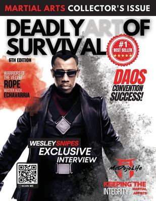 Deadly Art of Survival Magazine 6th Edition: Collector's Series #1 Martial Arts Magazine Worldwide: MMA, Traditional Karate, Kung Fu, Goju-Ryu, and Mo