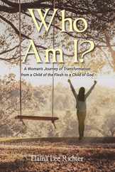 Who Am I?: A Woman's Journey of Transformation from a Child of the Flesh to a Child of God Subscription