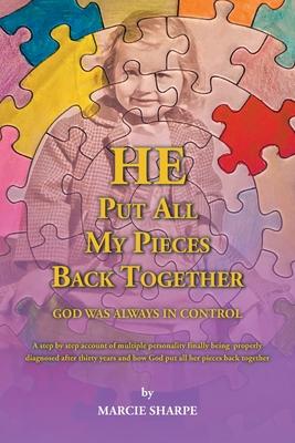 He Put All My Pieces Back Together: God Was Always In Control