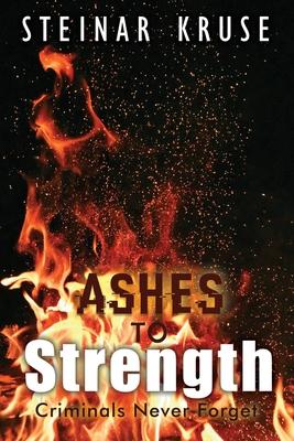 Ashes to Strength: Criminals Never Forget